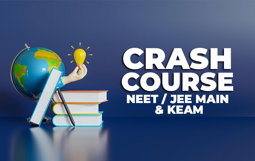 CRASH COURSE – NEET / JEE MAIN & KEAM