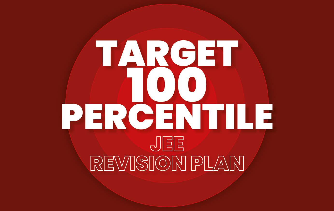 JEE EXPRESS TO 100 PERCENTILE - JEE REVISION PLAN