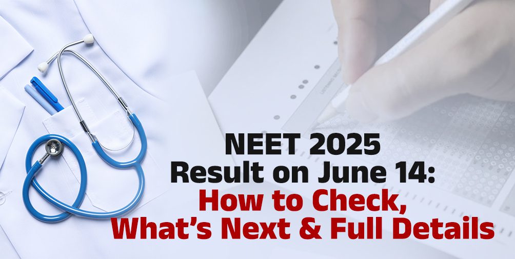 NEET 2025 Result on June 14: How to Check, What’s Next & Full Details 🩺